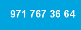 971 767 36 64